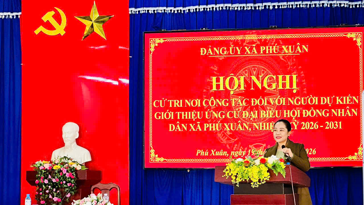 Hội nghị cử tri nơi công tác đối với người dự kiến giới thiệu ứng cử đại biểu hội đồng nhân dân xã Phú Xuân, nhiệm kỳ 2026 – 2031